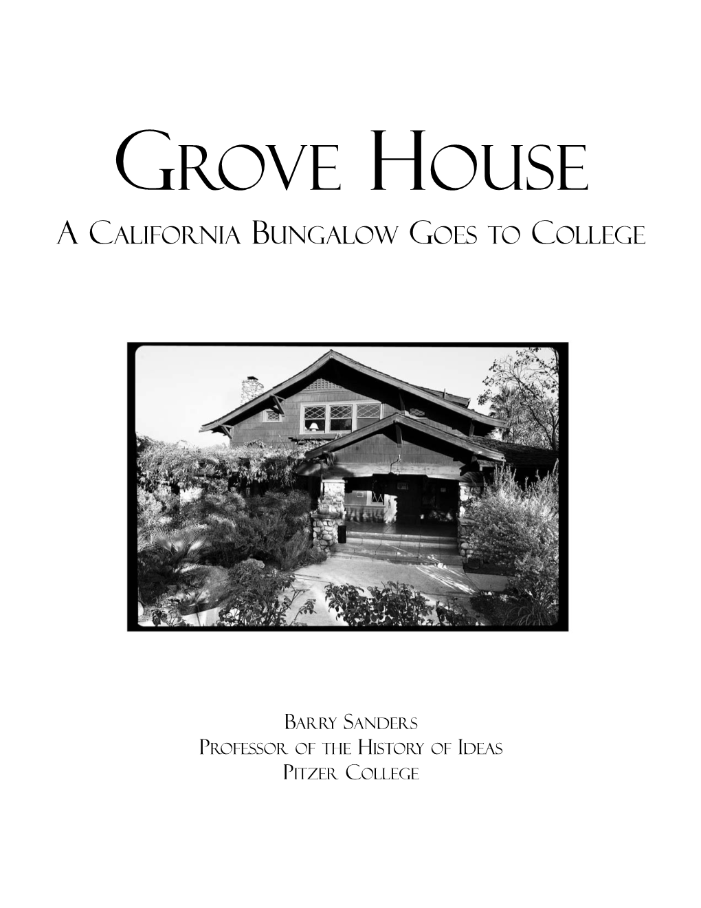 GROVE HOUSE: a CALIFORNIA BUNGALOW GOES to COLLEGE „ 3 the Gamble House in Pasadena, the Ultimate Bungalow, Designed in 1908