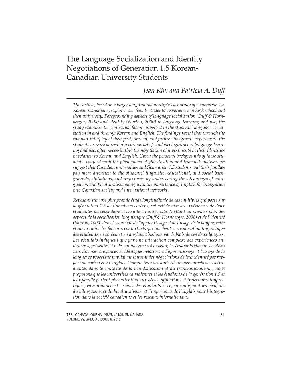 The Language Socialization and Identity Negotiations of Generation 1.5 Korean- Canadian University Students Jean Kim and Patricia A