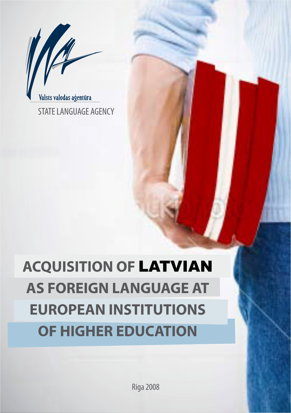 Acquisition of Latvian As Foreign Language at European Institutions of Higher Education