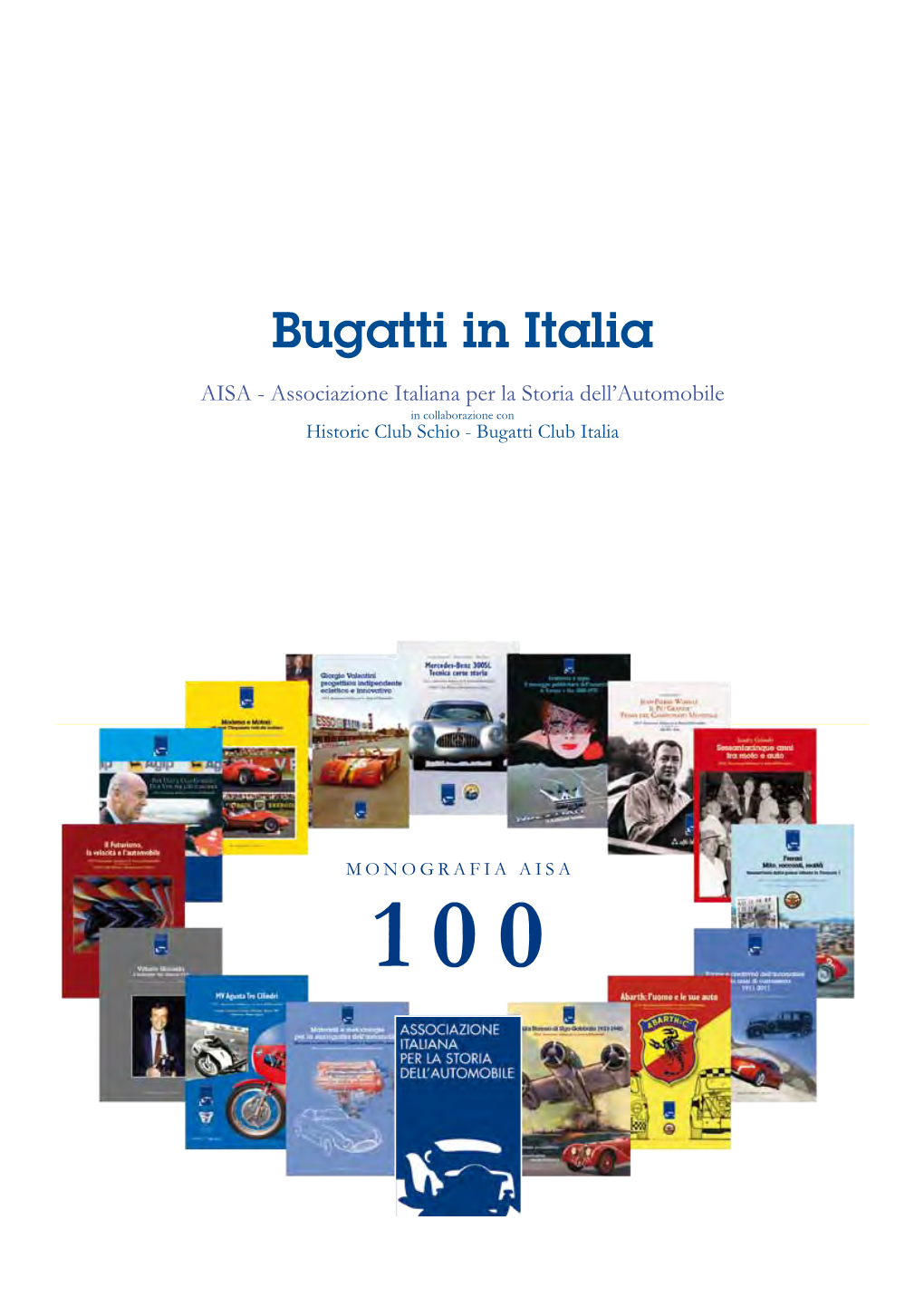 Bugatti in Italia AISA - Associazione Italiana Per La Storia Dell’Automobile in Collaborazione Con Historic Club Schio - Bugatti Club Italia