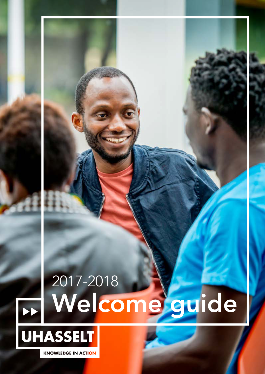 Guide 2017-2018 WELCOME GUIDE HASSELT UNIVERSITY for INTERNATIONAL STUDENTS