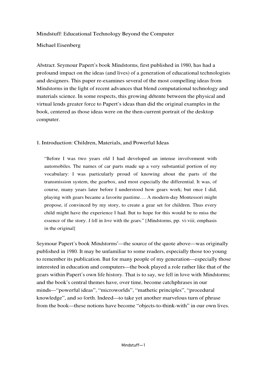 Mindstuff: Educational Technology Beyond the Computer Michael Eisenberg Abstract. Seymour Papert's Book Mindstorms, First Publ