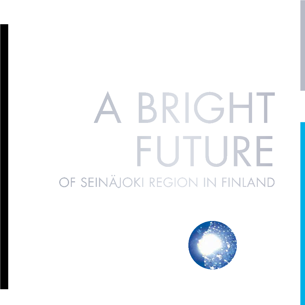 OF SEINÄJOKI REGION in FINLAND Brightly Towards the Future
