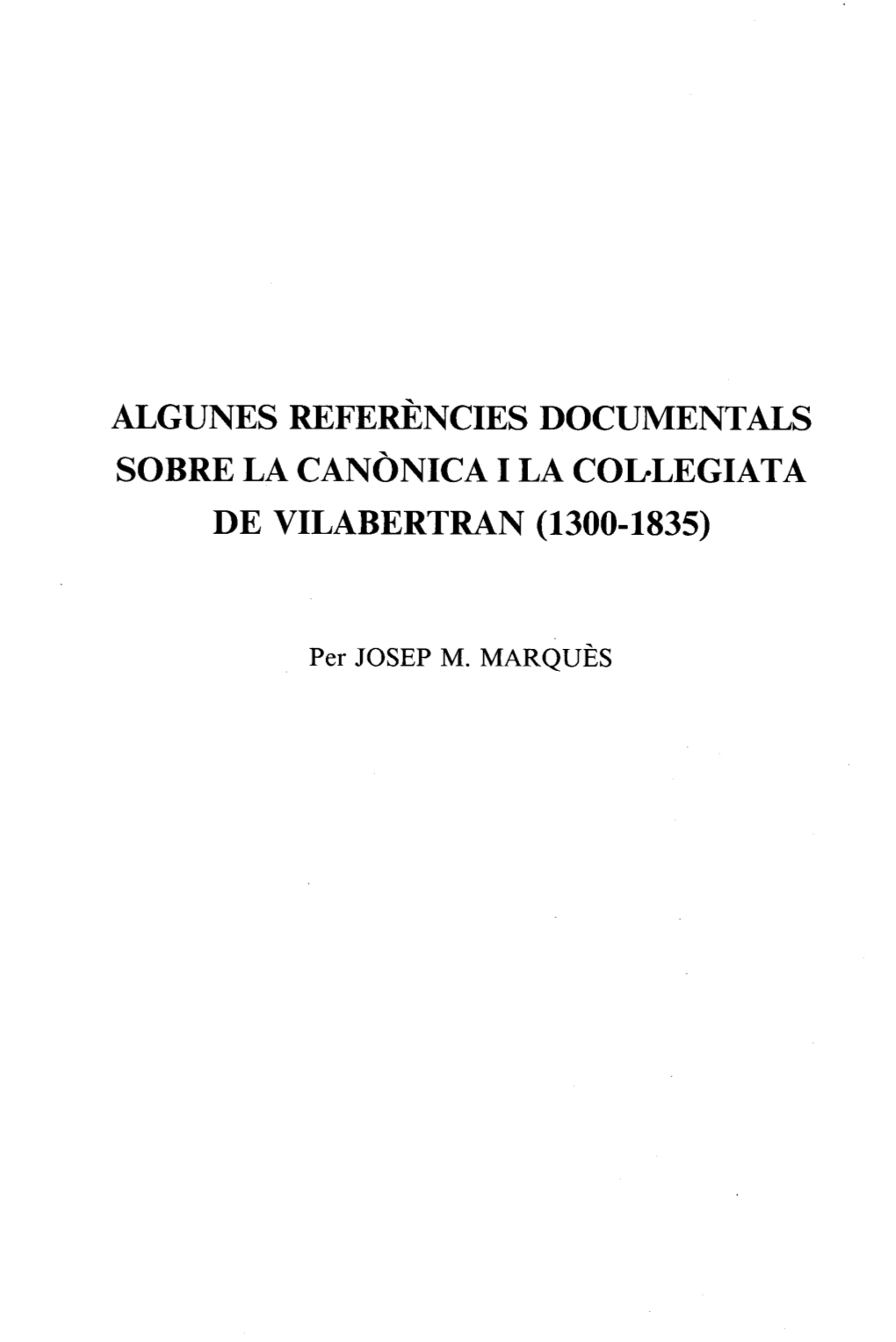 Algunes Referències Documentals Sobre La Canònica I La Co•Legiata De Vilabertran (1300-1835)