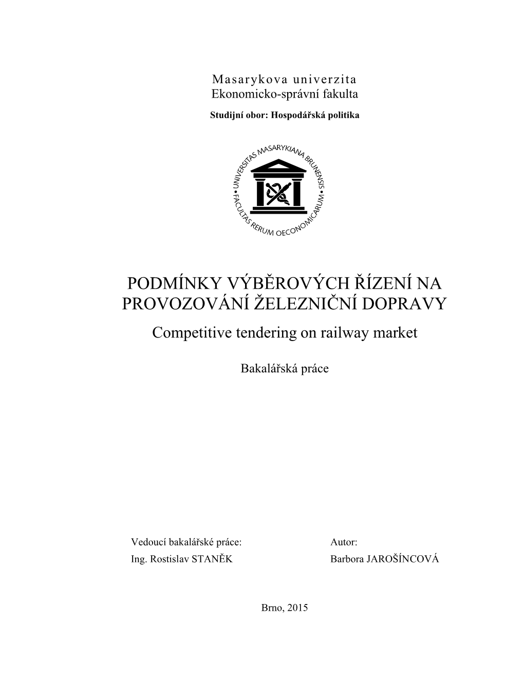 PODMÍNKY VÝBĚROVÝCH ŘÍZENÍ NA PROVOZOVÁNÍ ŽELEZNIČNÍ DOPRAVY Competitive Tendering on Railway Market