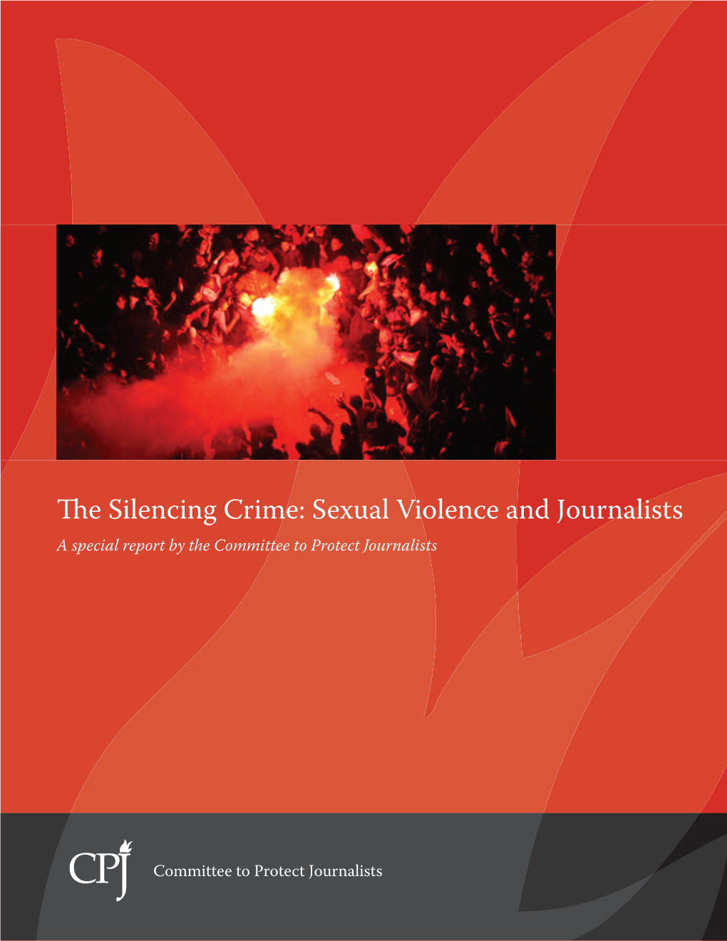 Sexual Violence and Journalists a Special Report by the Committee to Protect Journalists