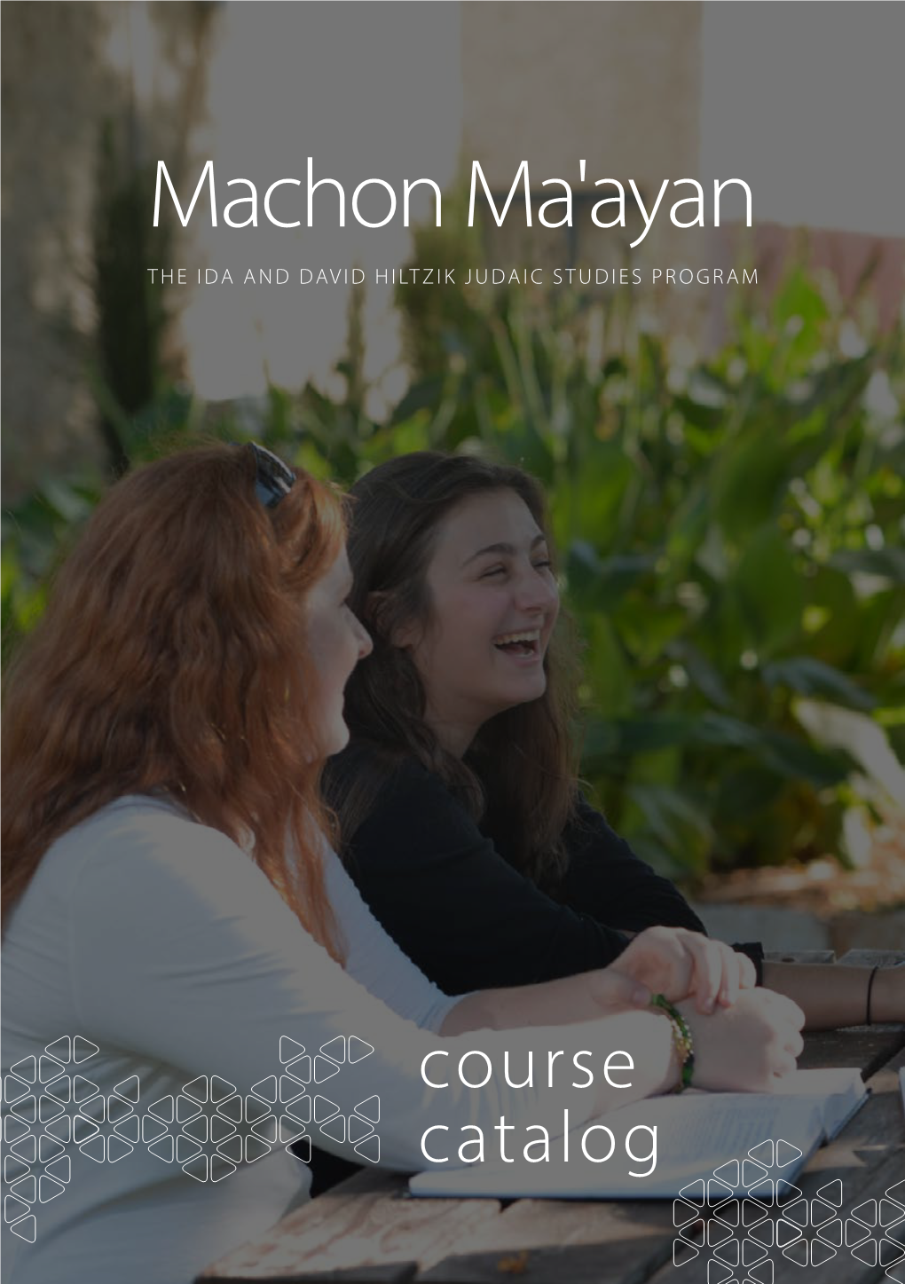 Machon Ma'ayan the IDA and DAVID HILTZIK JUDAIC STUDIES PROGRAM