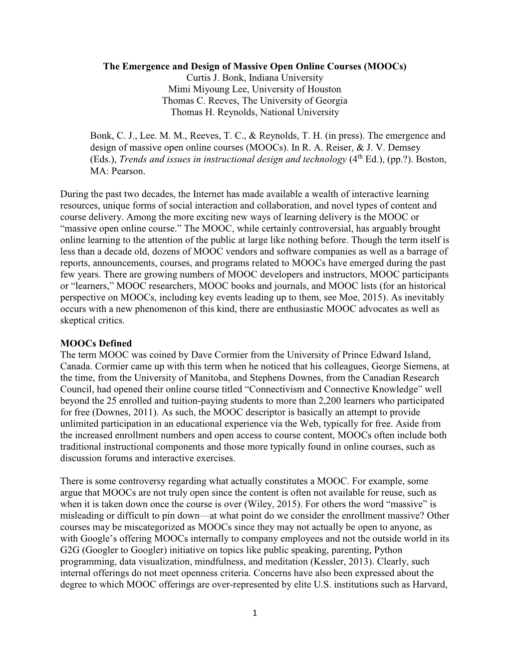 The Emergence and Design of Massive Open Online Courses (Moocs) Curtis J. Bonk, Indiana University Mimi Miyoung Lee, University of Houston Thomas C