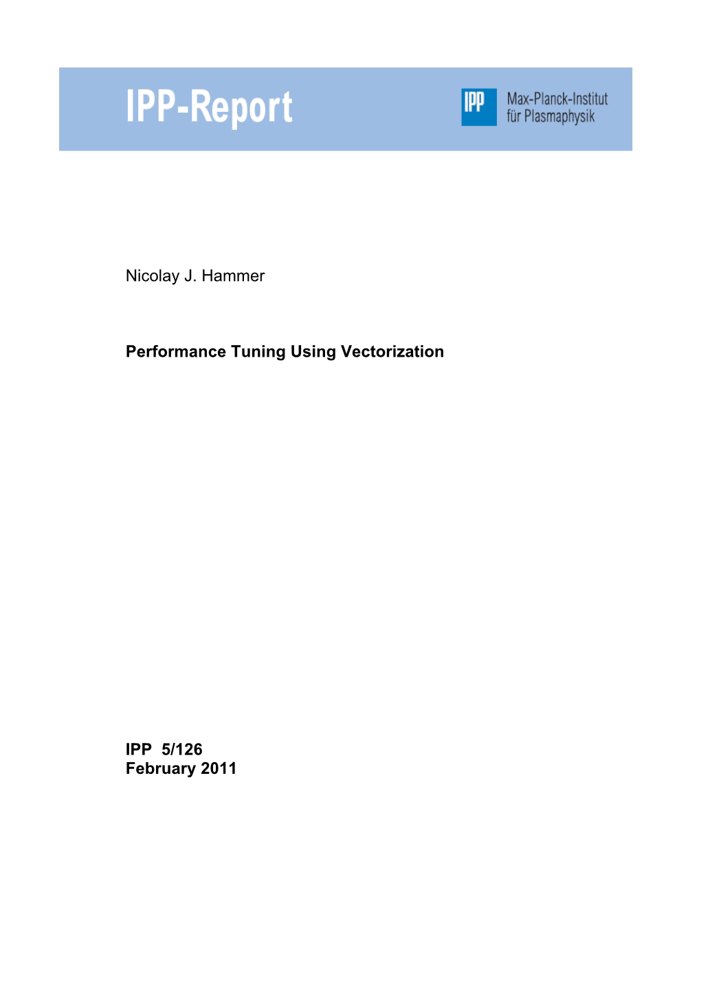 Nicolay J. Hammer Performance Tuning Using Vectorization IPP 5/126 February 2011