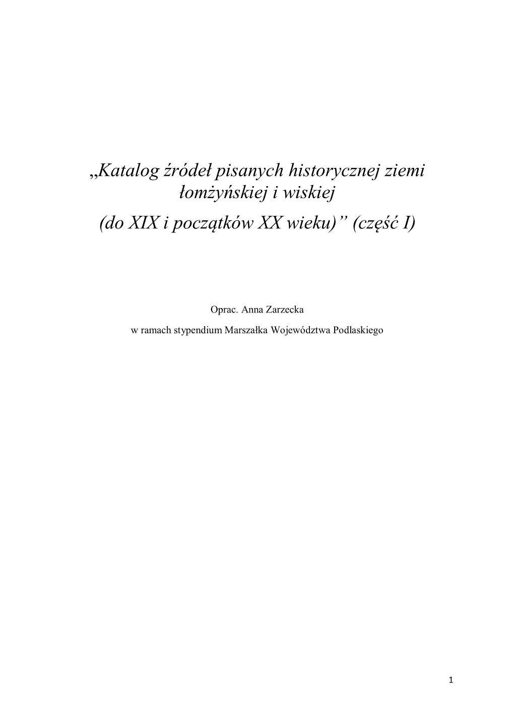 „Katalog Źródeł Pisanych Historycznej Ziemi Łomżyńskiej I Wiskiej (Do XIX I Początków XX Wieku)” (Część I)