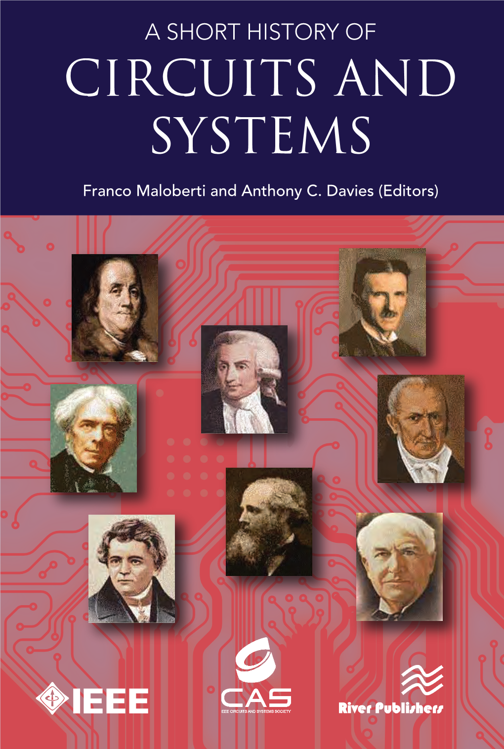 A SHORT HISTORY of CIRCUITS and SYSTEMS CIRCUITS a SHORT HISTORYA SHORT of CIRCUITS and SYSTEMS CIRCUITS and Franco Maloberti and Anthony C