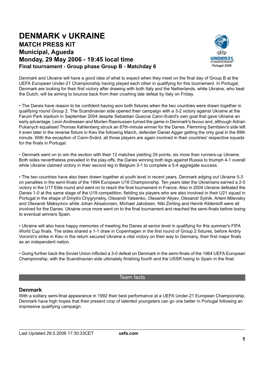 DENMARK V UKRAINE MATCH PRESS KIT Municipal, Agueda Monday, 29 May 2006 - 19:45 Local Time Final Tournament - Group Phase Group B - Matchday 6