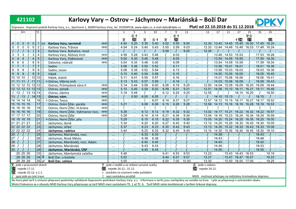 Ostrov – Jáchymov – Mariánská – Boží Dar Dopravce: Dopravní Podnik Karlovy Vary, A.S., Sportovní 1, 36009 Karlovy Vary, Tel