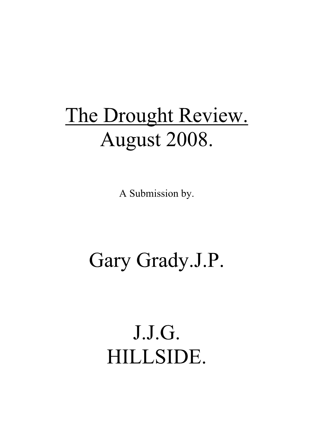 The Drought Review. August 2008. Gary Grady.J.P. J.J.G. HILLSIDE
