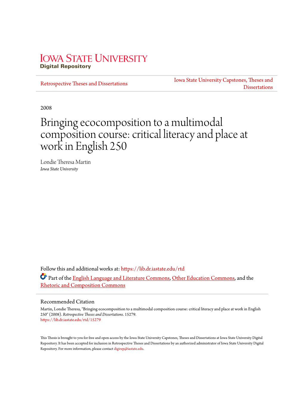 Bringing Ecocomposition to a Multimodal Composition Course: Critical Literacy and Place at Work in English 250 Londie Theresa Martin Iowa State University