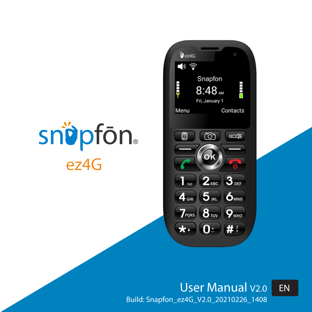 User Manual V2.0 EN Build: Snapfon Ez4g V2.0 20210226 1408 Welcome To