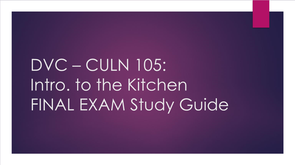 DVC – CULN 105: Intro. to the Kitchen FINAL EXAM Study Guide MULTIPLE CHOICE SECTION QUESTION 1