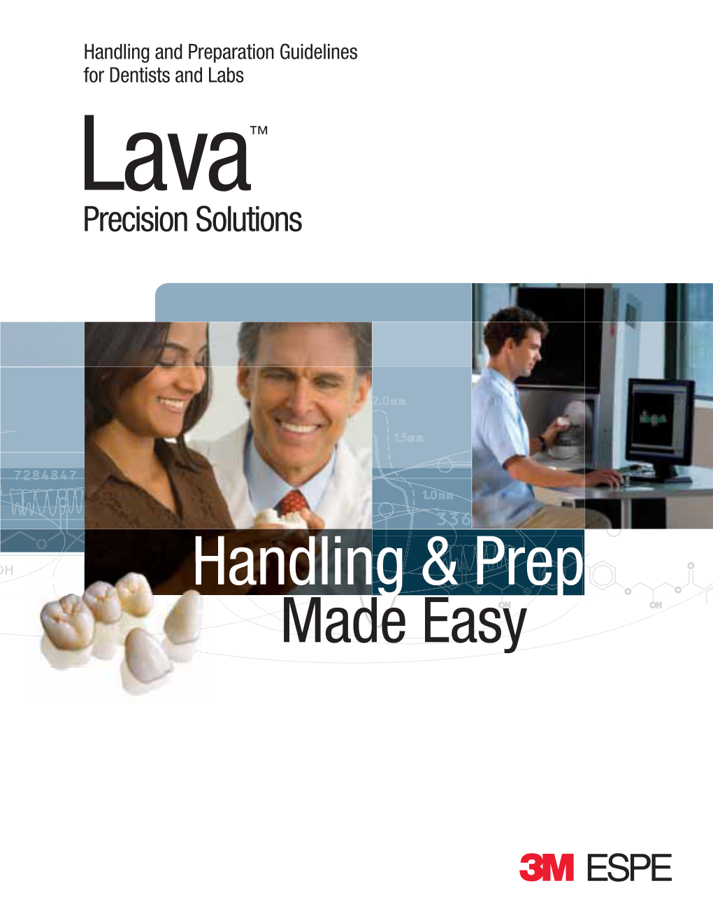 Handling and Preparation Guidelines for Dentists and Labs Lava™ Precision Solutions