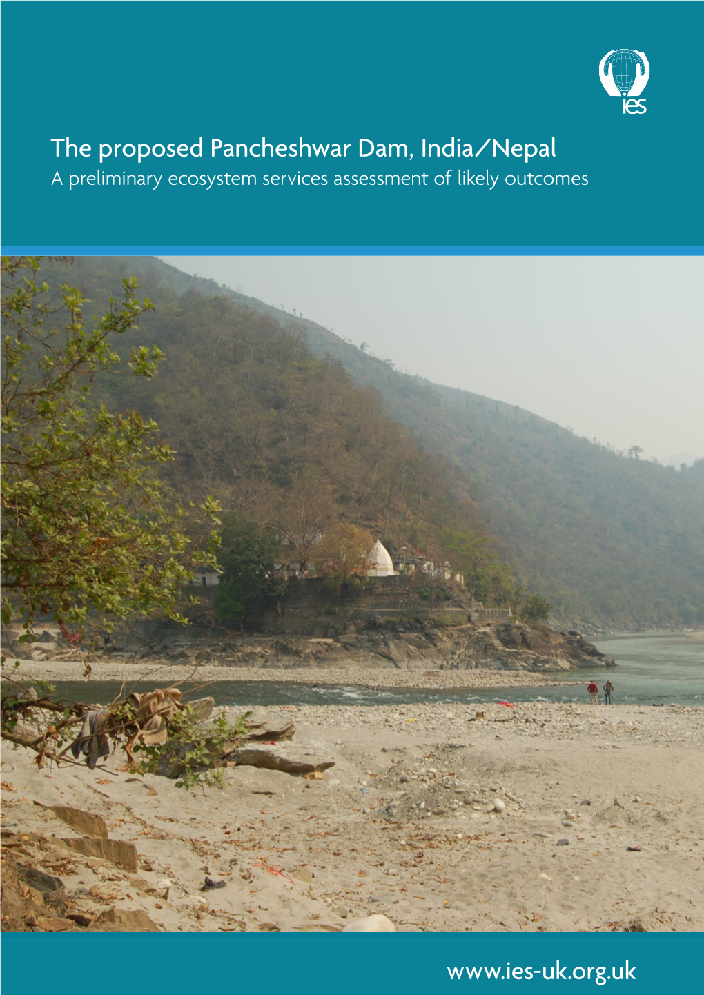 The Proposed Pancheshwar Dam, India/Nepal a Preliminary Ecosystem Services Assessment of Likely Outcomes