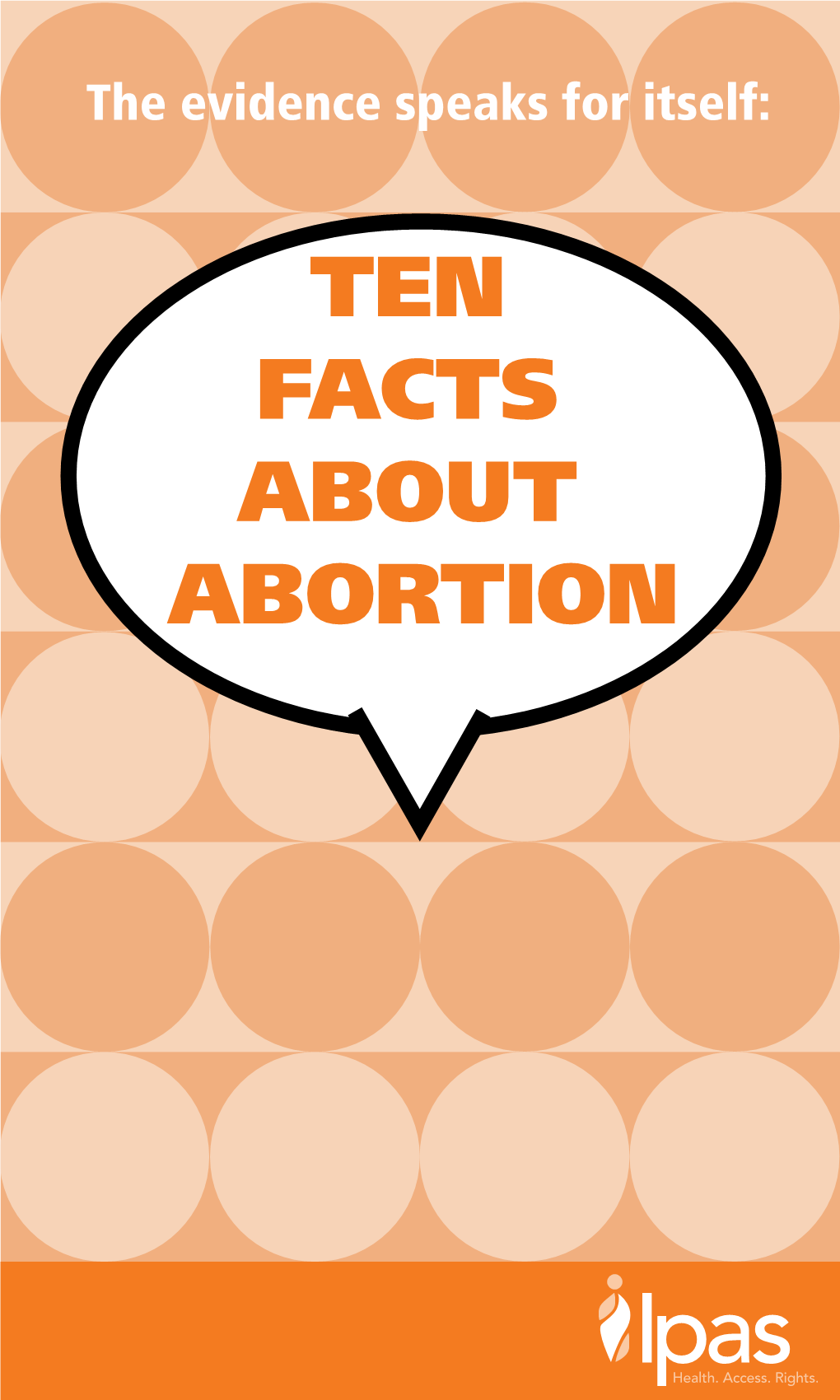 TEN FACTS ABOUT ABORTION ISBN: 1-933095-60-1 © 2010, 2013 Ipas