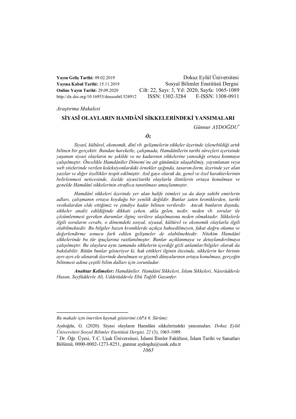 SİYASÎ OLAYLARIN HAMDÂNÎ SİKKELERİNDEKİ YANSIMALARI Günnur AYDOĞDU* Öz Siyasî, Kültürel, Ekonomik, Dînî Vb