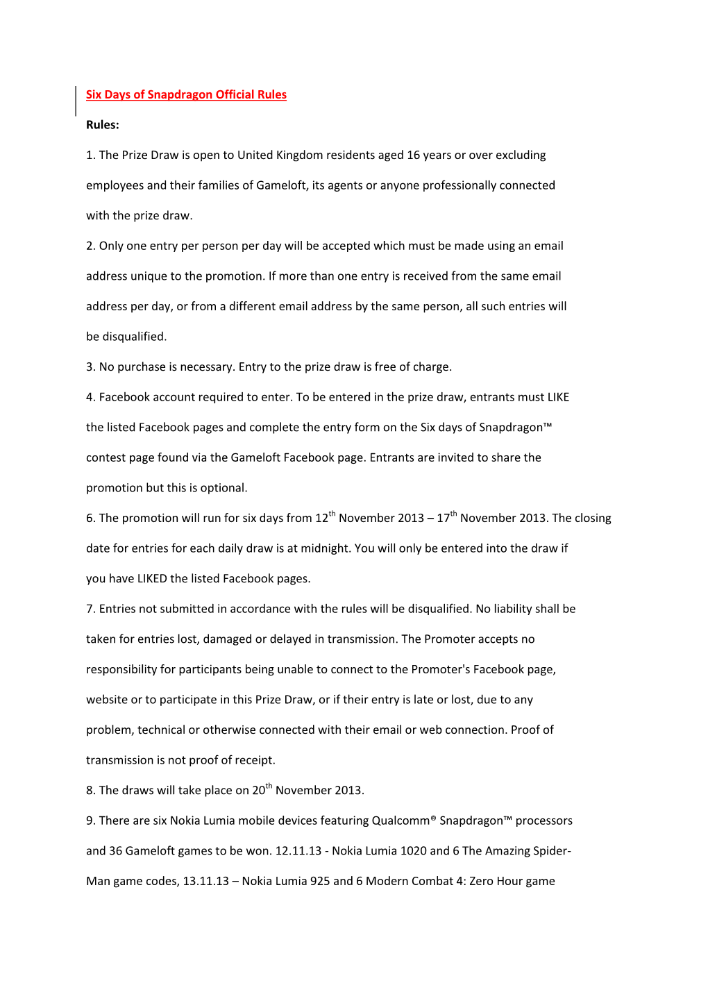 Six Days of Snapdragon Official Rules Rules: 1. the Prize Draw Is Open to United Kingdom Residents Aged 16 Years Or Over Excludi