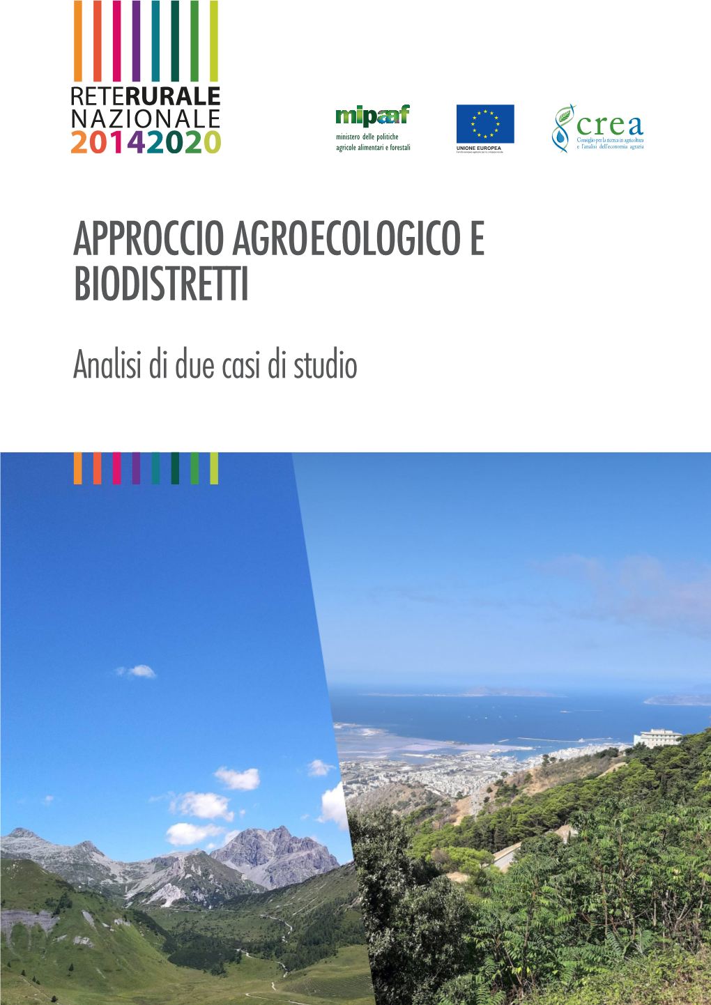 APPROCCIO AGRO ECOLOGICO E BIODISTRETTI Analisi Di Due Casi Di Studio APPROCCIO AGROECOLOGICO E BIODISTRETTI