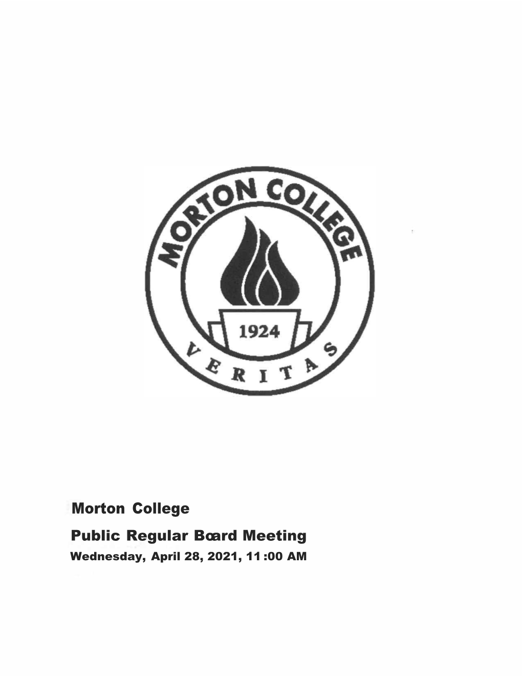 Public Regular Board Meeting Wednesday, April 28, 2021, 11 :00 AM MORTON COLLEGE COMMUNITY COLLEGE DISTRICT NO