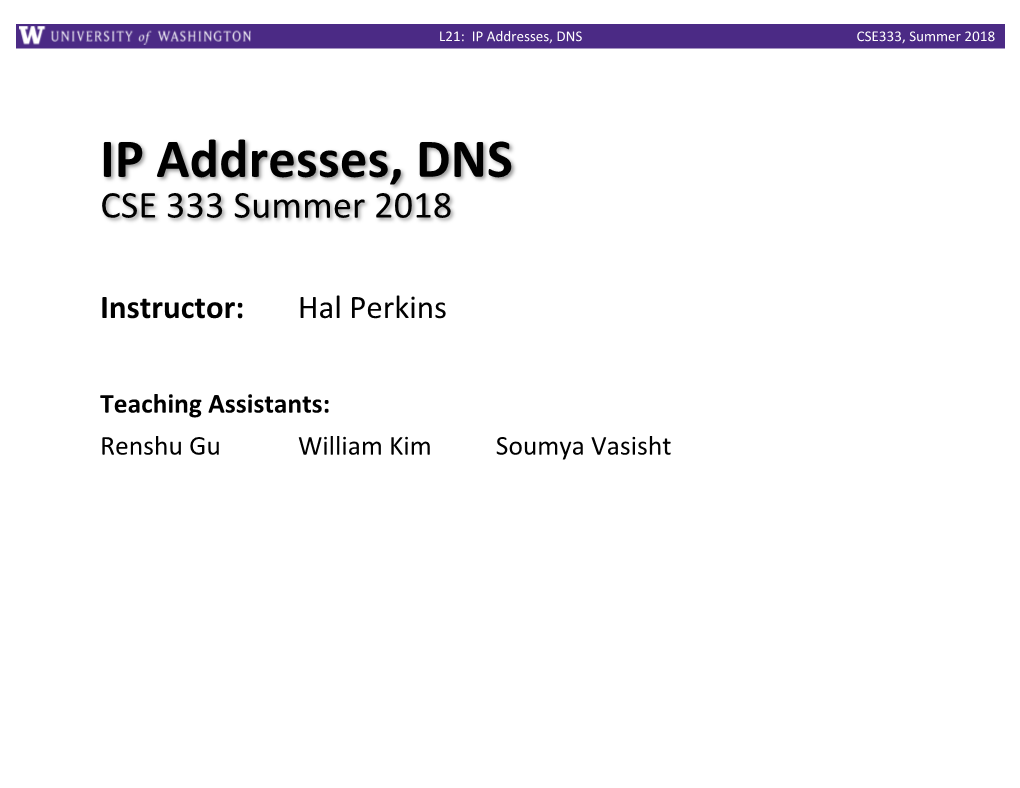 IP Addresses, DNS CSE333, Summer 2018