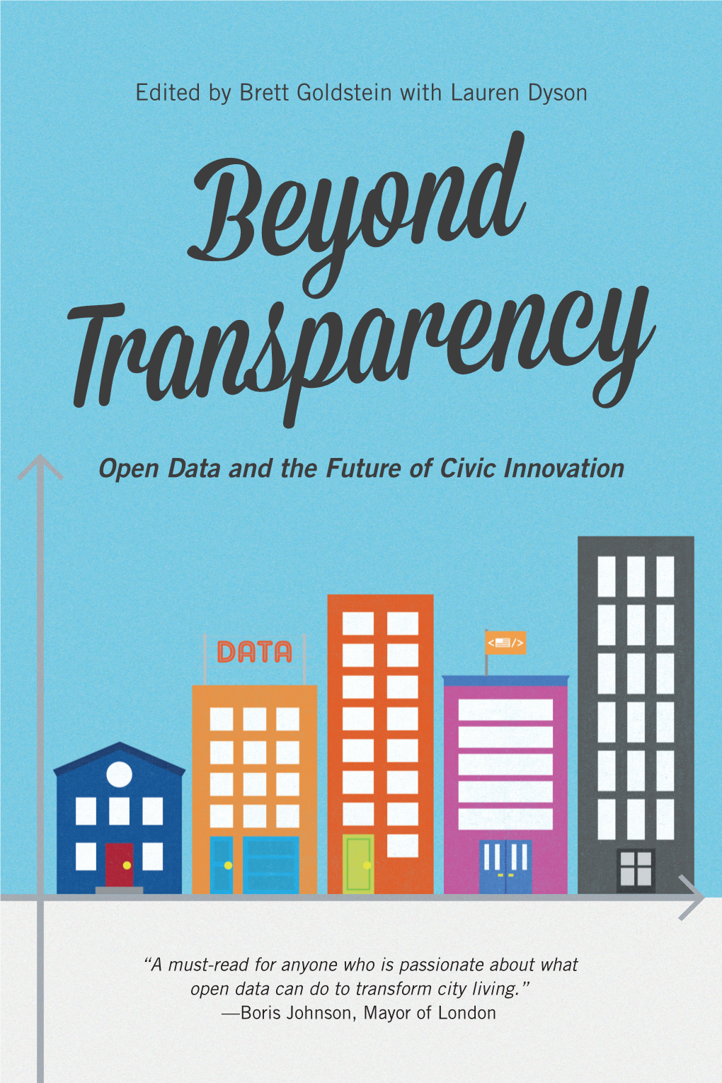 Beyond Transparency: Open Data and the Future of Civic Innovation