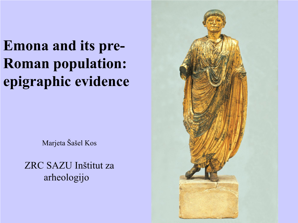 Emona and Its Pre- Roman Population: Epigraphic Evidence