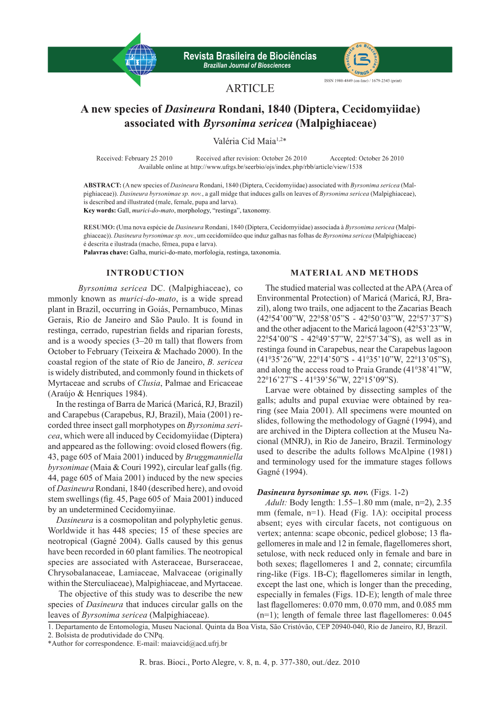 ARTICLE a New Species of Dasineura Rondani, 1840 (Diptera, Cecidomyiidae) Associated with Byrsonima Sericea (Malpighiaceae) Valéria Cid Maia1,2*