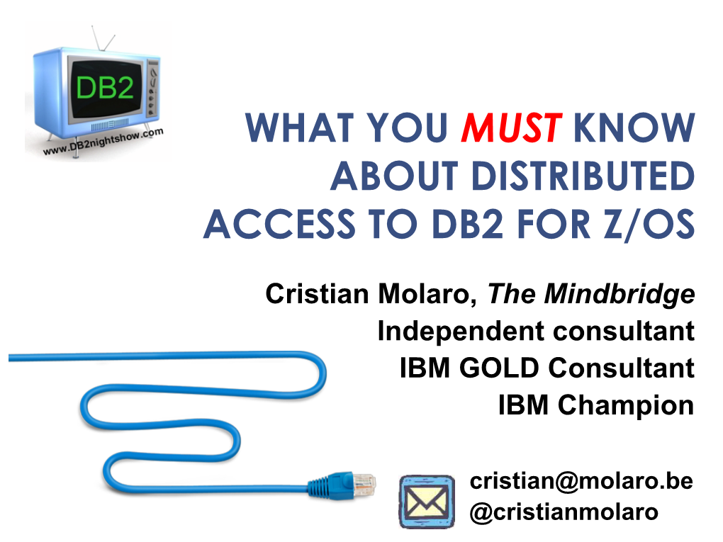 What You Must Know About Distributed Access to Db2 for Z/Os