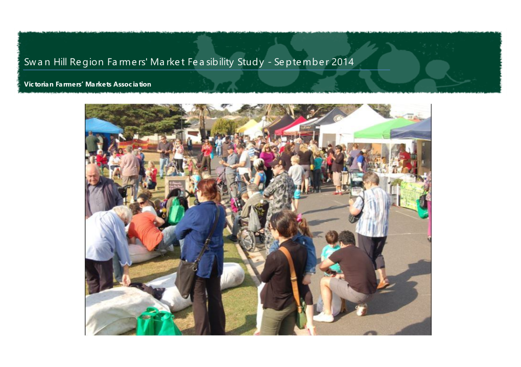 Swan Hill Region Farmers' Market Feasibility Study - September 2014 Victorian Farmers’ Markets Association