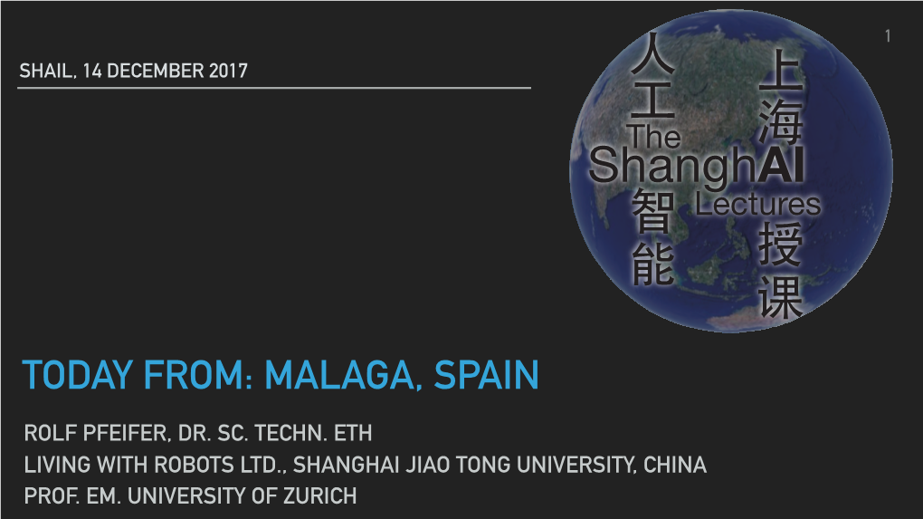 Rolf Pfeifer, Dr. Sc. Techn. Eth Living with Robots Ltd., Shanghai Jiao Tong University, China Prof