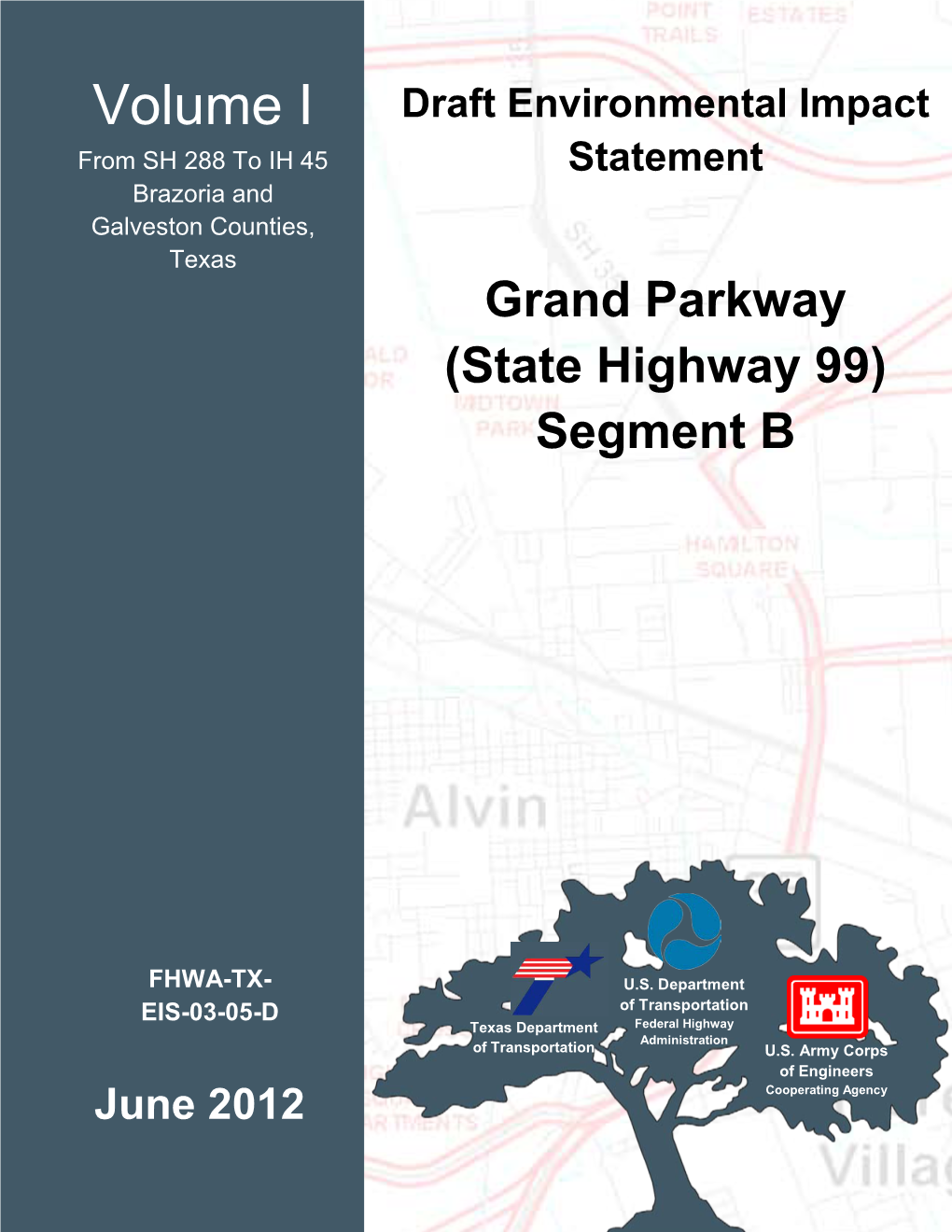 Volume I Draft Environmental Impact from SH 288 to IH 45 Statement Brazoria and Galveston Counties, Texas Grand Parkway (State Highway 99) Segment B