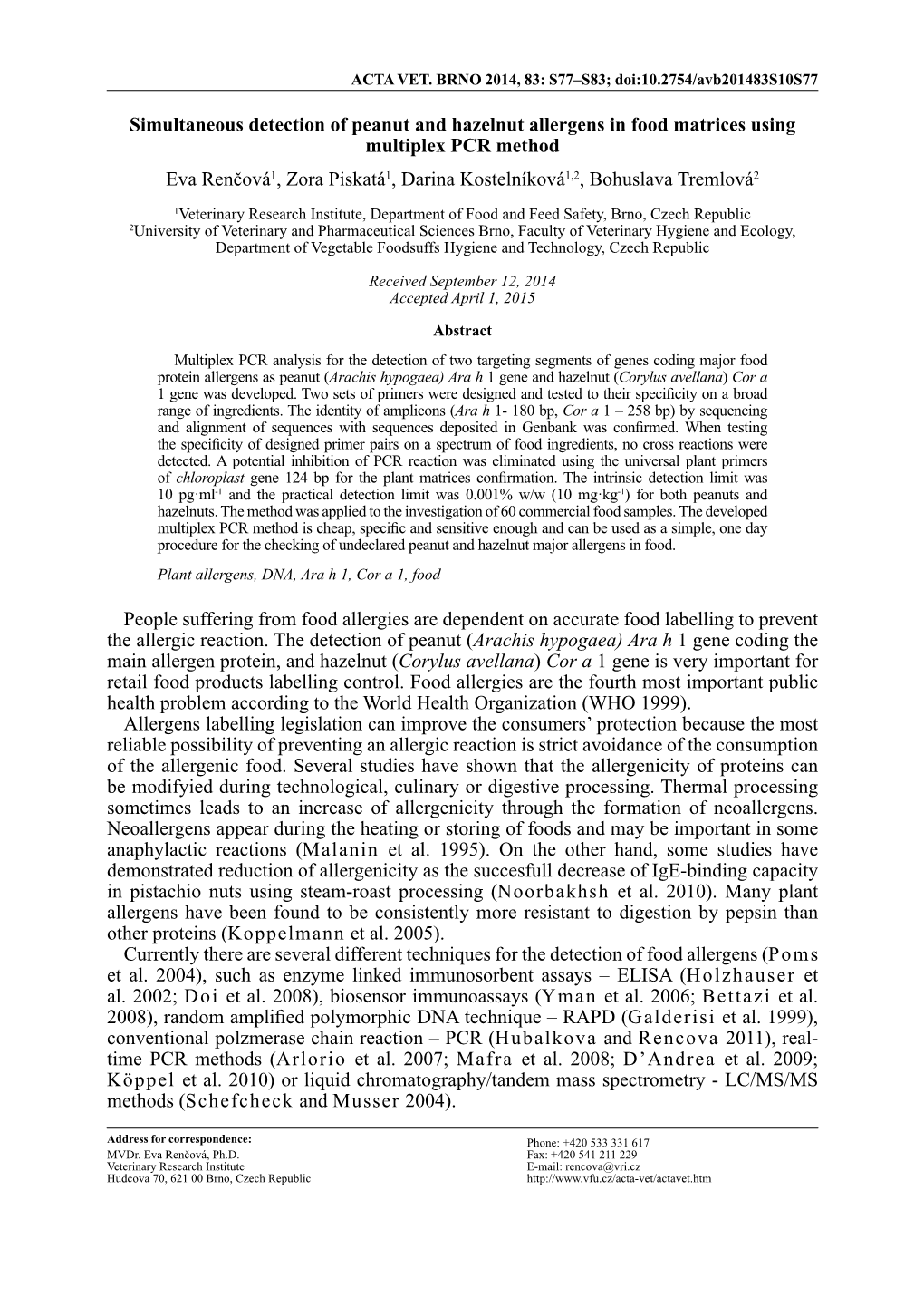 Simultaneous Detection of Peanut and Hazelnut Allergens in Food Matrices Using Multiplex PCR Method Eva Renčová1, Zora Piskat