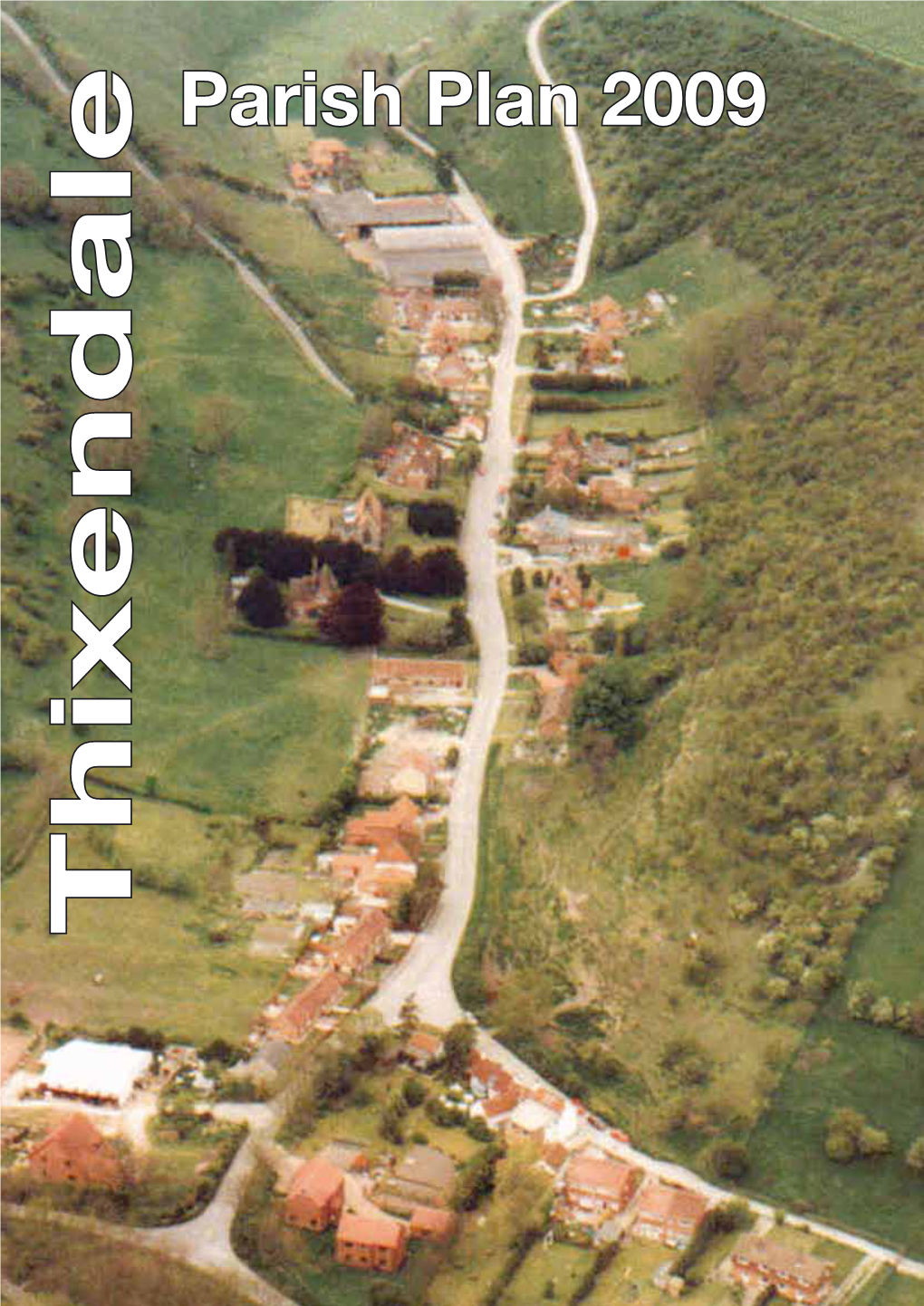 Parish Plan 2009 Thixendale Cover Photograph Courtesy of Steve Lyus Thanks to Everyone Who Has Contributed Photographs
