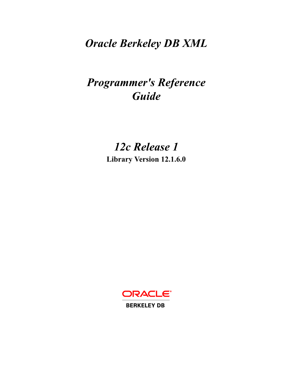 Oracle Berkeley DB XML Programmer's Reference Guide 12C