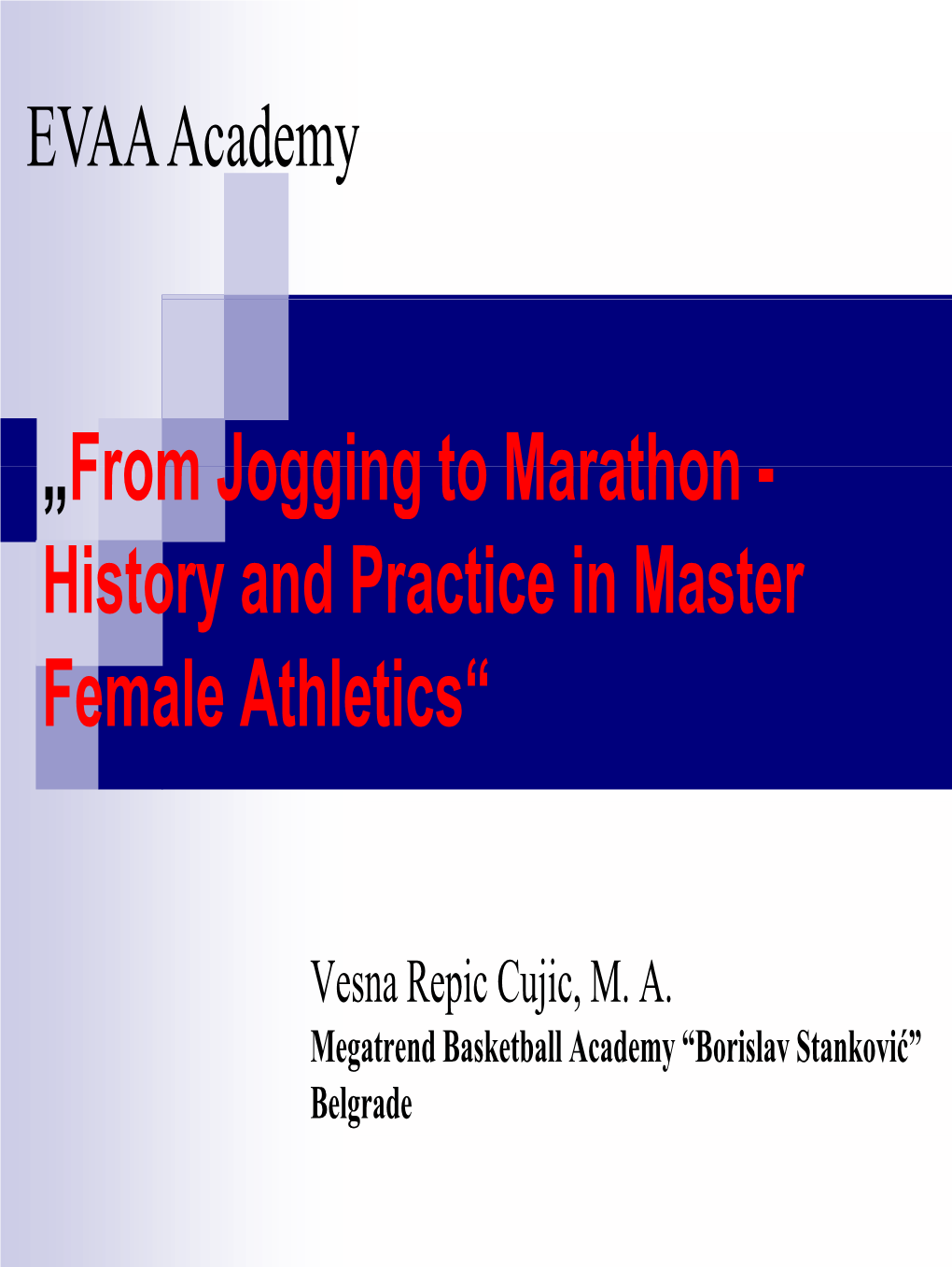 From Jogging to Marathon - History and Practice in Master Female Athletics“