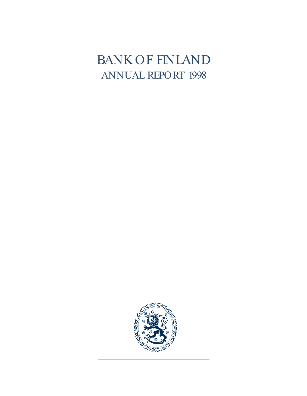 BANK of FINLAND ANNUAL REPORT 1998 the Figures in the Annual Report Are Based on Data Available in February 1999