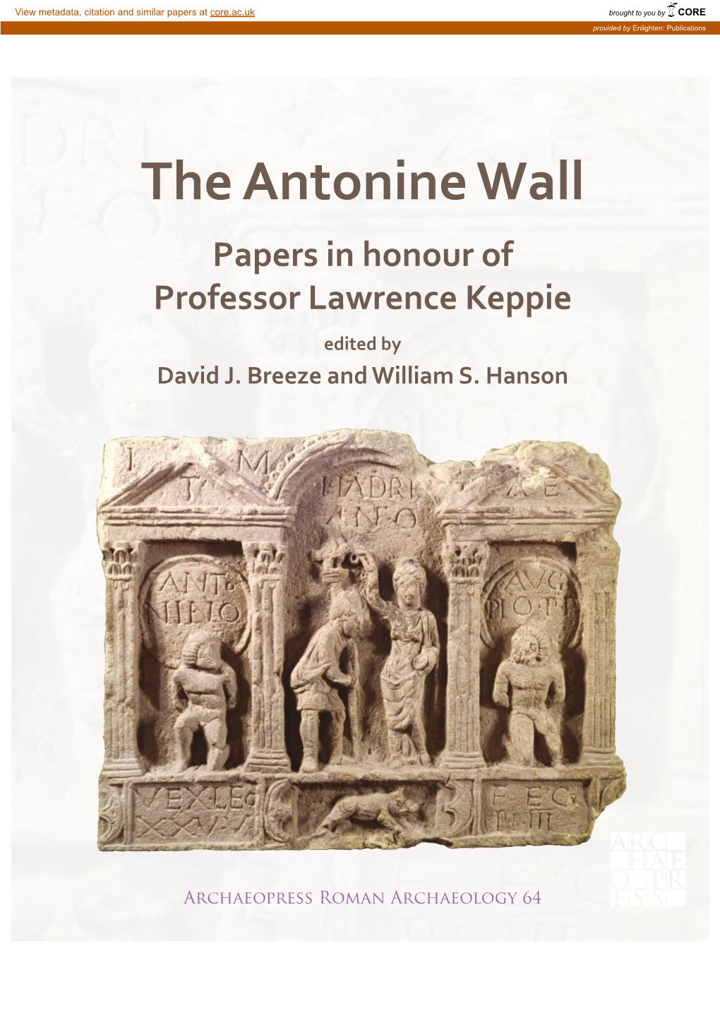 The Antonine Wall, the Roman Frontier in Scotland, Was the Most and Northerly Frontier of the Roman Empire for a Generation from AD 142