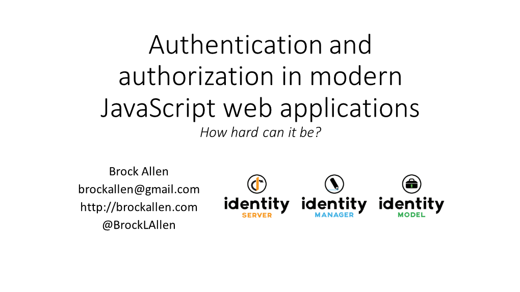 Authentication and Authorization in Modern Javascript Web Applications How Hard Can It Be?