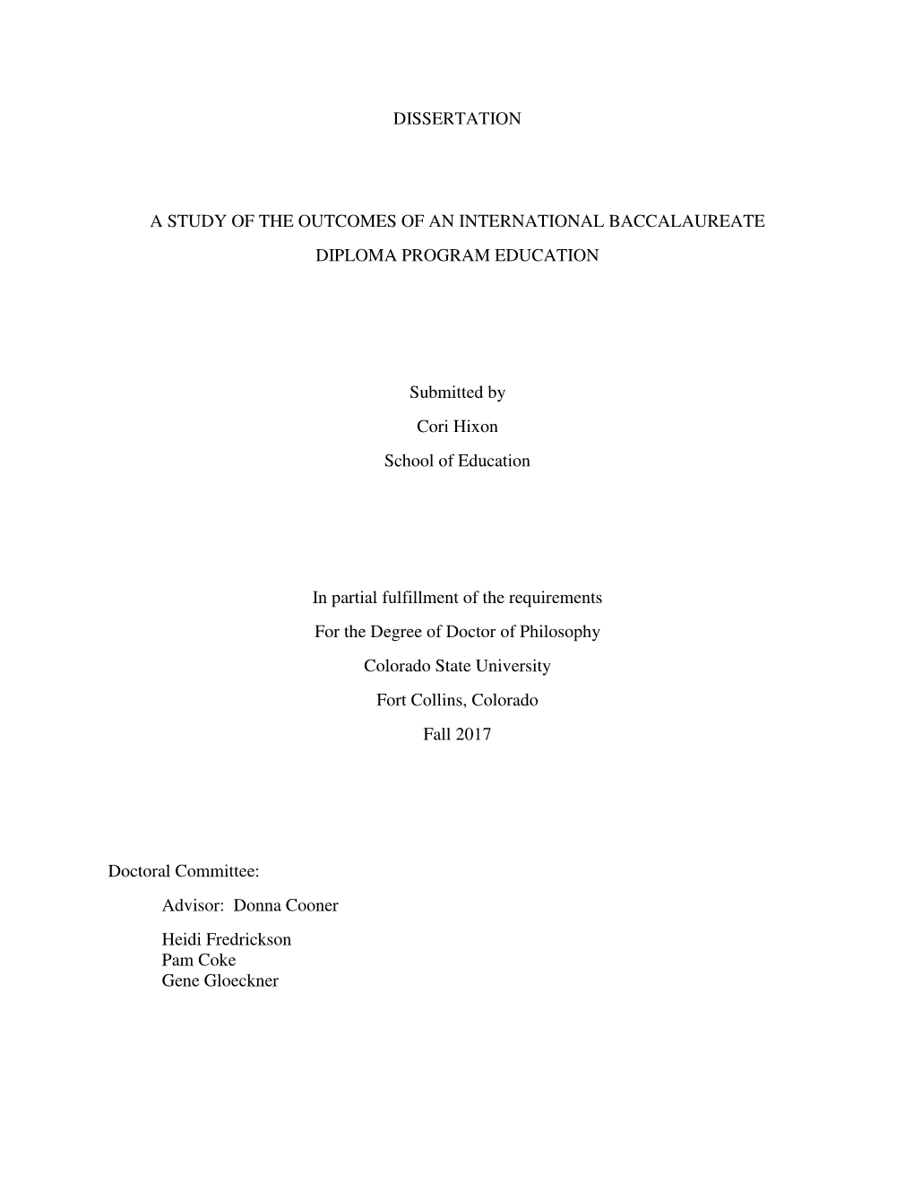 DISSERTATION a STUDY of the OUTCOMES of an INTERNATIONAL BACCALAUREATE DIPLOMA PROGRAM EDUCATION Submitted by Cori Hixon School