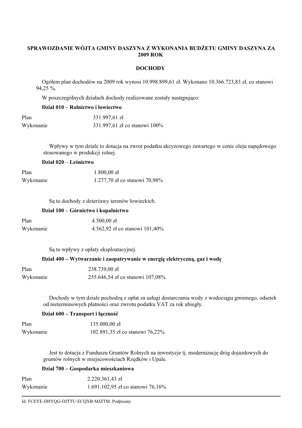 SPRAWOZDANIE WÓJTA GMINY DASZYNA Z WYKONANIA BUDŻETU GMINY DASZYNA ZA 2009 ROK DOCHODY Ogółem Plan Dochodów Na 2009 Rok