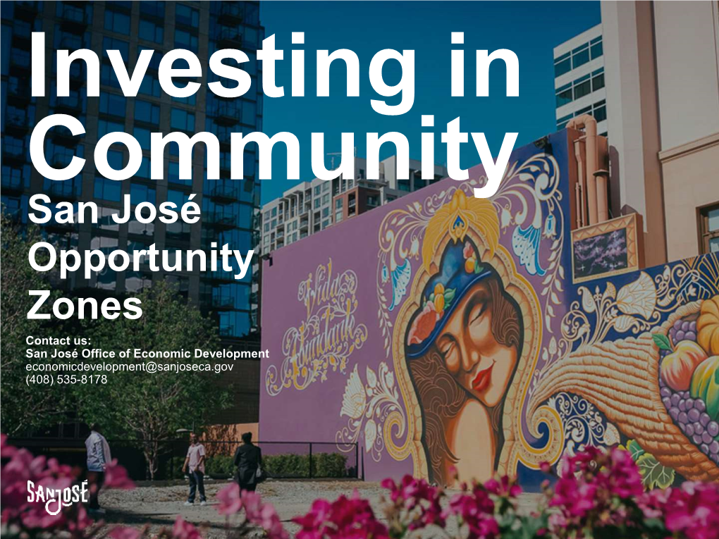 San José Opportunity Zones Contact Us: San José Office of Economic Development Economicdevelopment@Sanjoseca.Gov (408) 535-8178 San Jose’S Sofa District