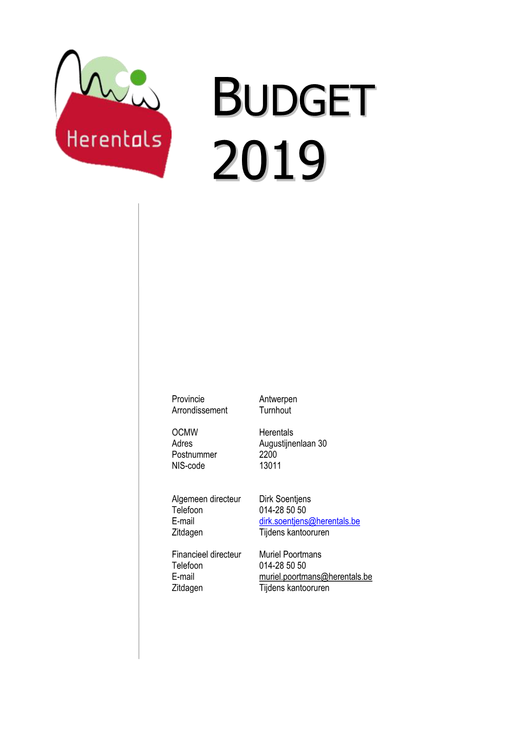 Budget 2019 Vloeit Voort Uit Het Laatst Aangepast Meerjarenplan 2014-2019 Met Toevoeging Van 2020, Maar Heeft Duidelijk Een Ander Perspectief Dan De Voorbije Jaren