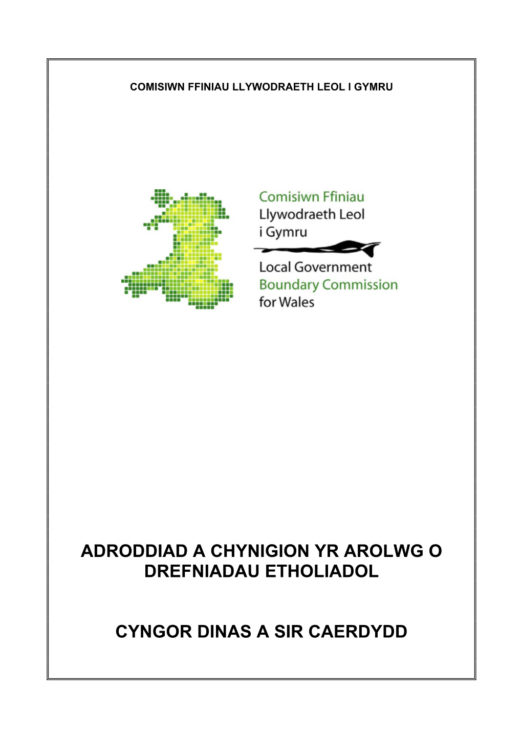 Adroddiad a Chynigion Yr Arolwg O Drefniadau Etholiadol