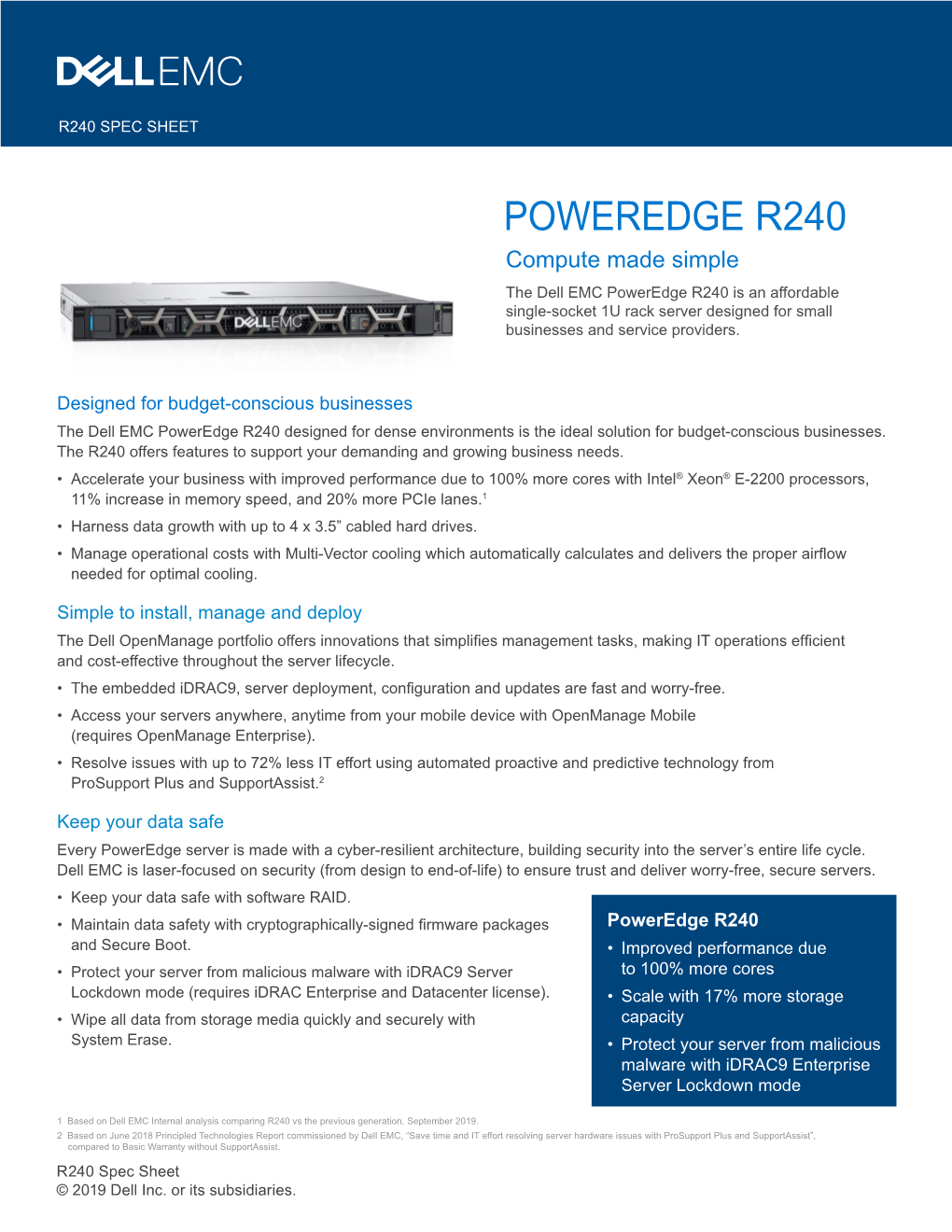 POWEREDGE R240 Compute Made Simple the Dell EMC Poweredge R240 Is an Affordable Single-Socket 1U Rack Server Designed for Small Businesses and Service Providers