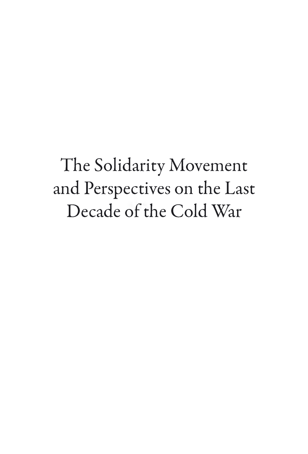The Solidarity Movement and Perspectives on the Last Decade of the Cold War